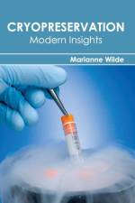 Cryopreservation: Modern Insights