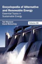 Encyclopedia of Alternative and Renewable Energy: Volume 05 (Essential Topics in Sustainable Energy)