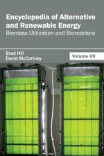 Encyclopedia of Alternative and Renewable Energy: Volume 09 (Biomass Utilization and Bioreactors)