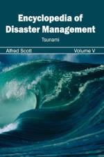 Encyclopedia of Disaster Management: Volume V (Tsunami)