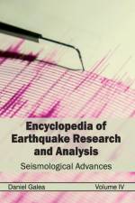 Encyclopedia of Earthquake Research and Analysis: Volume IV (Seismological Advances)