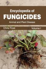 Encyclopedia of Fungicides: Volume I (Animal and Plant Disease)