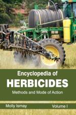Encyclopedia of Herbicides: Volume I (Methods and Mode of Action)