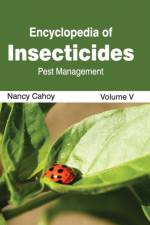 Encyclopedia of Insecticides: Volume V (Pest Management)