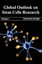 Global Outlook on Stem Cells Research: Volume I