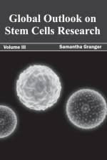 Global Outlook on Stem Cells Research: Volume III