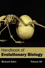 Handbook of Evolutionary Biology: Volume III