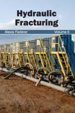 Hydraulic Fracturing: Volume II