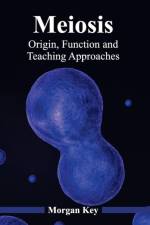 Meiosis: Origin, Function and Teaching Approaches