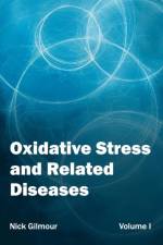 Oxidative Stress and Related Diseases: Volume I