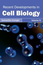 Recent Developments in Cell Biology: Volume IV
