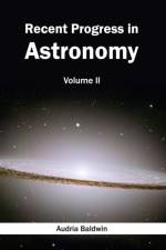 Recent Progress in Astronomy: Volume II