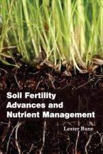 Soil Fertility Advances and Nutrient Management