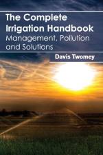 Complete Irrigation Handbook: Management, Pollution and Solutions