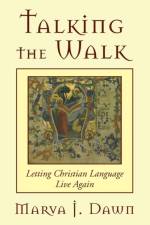 Talking the Walk af Marva J Dawn