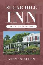 Sugar Hill Inn The Art of Innkeeping af Steven Allen