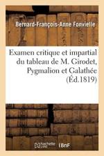 Examen Critique Et Impartial Du Tableau de M. Girodet, Pygmalion Et Galathee af Bernard-François-Anne Fonvielle