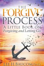 The Forgive Process af Lee H. Baucom