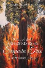 Out of the Ashes Rises the Sequoia Tree af Farangiss Sedaghatpour