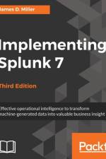 Implementing Splunk 7, Third Edition af James D. Miller