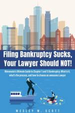 Filing Bankruptcy Sucks, Your Lawyer Should Not! af Wesley Scott