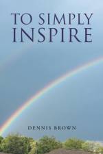 To Simply Inspire af Dennis (de Montfort University UK) Brown