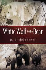 White Wolf & The Bear af P a Delorenzi