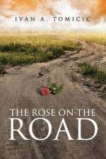 Rose on the Road af Ivan a Tomicic