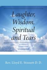 Laughter, Wisdom, Spiritual and Tears af REV Lloyd E Stinnett D D