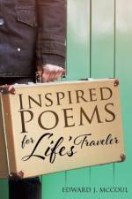 Inspired Poems for Life's Traveler af Edward J McCoul