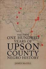 First One Hundred Years of Upson County Negro History