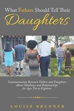 What Fathers Should Tell Their Daughters af Louise Brunner