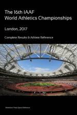 16th World Athletics Championships - London 2017. Complete Results & Athlete Reference af Simon Barclay