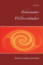 Fulminantes Weltverstandnis af Paul Gisi