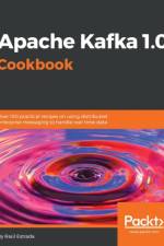 Apache Kafka 1.0 Cookbook af Raul Estrada