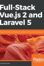 Full-Stack Vue.js 2 and Laravel 5 af Anthony Gore