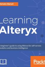 Learning Alteryx af Renato Baruti