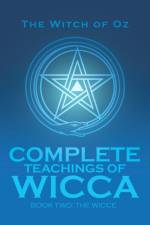 Complete Teachings of Wicca af The Witch of Oz
