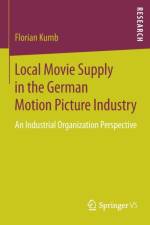 Local Movie Supply in the German Motion Picture Industry af Florian Kumb