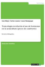 Toxicologia en relacion al uso de hormonas en la acuicultura (peces de cautiverio) af Ivan Mejia