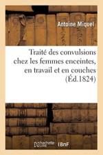 Trait Des Convulsions Chez Les Femmes Enceintes, En Travail Et En Couches af Miquel-A