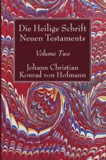 Heilige Schrift Neuen Testaments, Volume Two af Johann Christian Konrad Von Hofmann