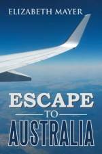 Escape to Australia af Elizabeth Mayer