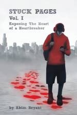 STUCK PAGES: VOL.1: EXPOSING THE HEART O af Akim Bryant