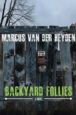 Backyard Follies af Marcus van der Heyden