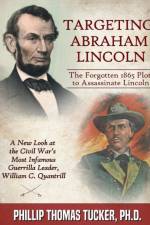 Targeting Abraham Lincoln af PH D Phillip Thomas Tucker