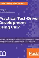 Practical Test-Driven Development using C# 7 af Clayton Hunt