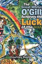 Great Whitey O'Gill Achieve the Luck of the Irish af Courtney Shields