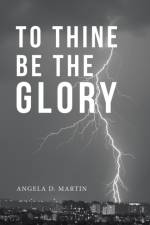 To Thine Be the Glory af Angela D Martin