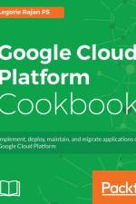 Google Cloud Platform Cookbook af Legorie Rajan PS